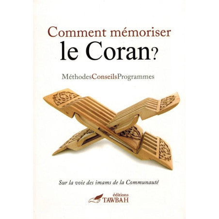 Comment Mémoriser Le Coran ? Methodes Conseils Programmes - édition Tawbah